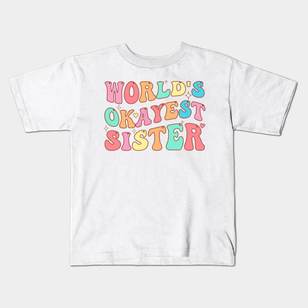 World's Okayest Sister Kids T-Shirt by TheDesignDepot